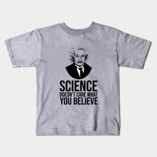 Science doesn't care what you believe Kids T-Shirt